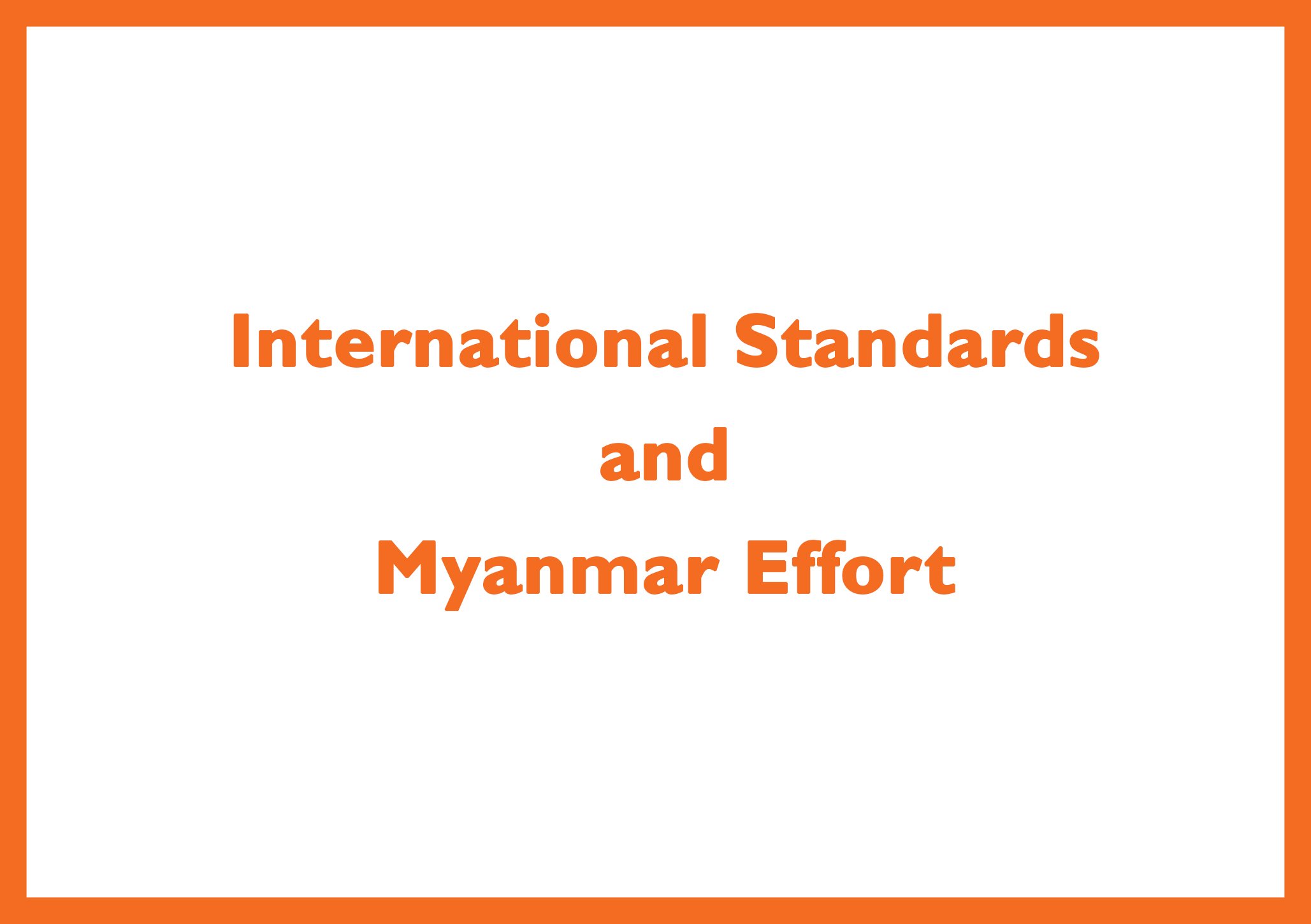 International Standards and Myanmar Effort