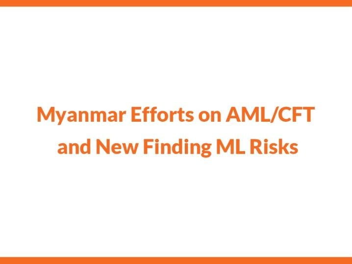 Myanmar Efforts on AML_CFT and New Finding ML Risks